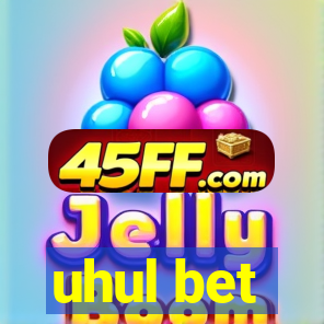 uhul bet